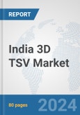 India 3D TSV Market: Prospects, Trends Analysis, Market Size and Forecasts up to 2032- Product Image