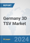 Germany 3D TSV Market: Prospects, Trends Analysis, Market Size and Forecasts up to 2032- Product Image