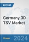 Germany 3D TSV Market: Prospects, Trends Analysis, Market Size and Forecasts up to 2032 - Product Thumbnail Image