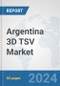 Argentina 3D TSV Market: Prospects, Trends Analysis, Market Size and Forecasts up to 2032 - Product Thumbnail Image