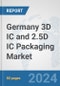 Germany 3D IC and 2.5D IC Packaging Market: Prospects, Trends Analysis, Market Size and Forecasts up to 2032 - Product Image