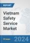 Vietnam Safety Service Market: Prospects, Trends Analysis, Market Size and Forecasts up to 2032 - Product Thumbnail Image