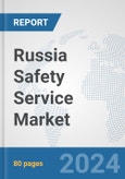 Russia Safety Service Market: Prospects, Trends Analysis, Market Size and Forecasts up to 2032- Product Image