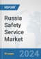 Russia Safety Service Market: Prospects, Trends Analysis, Market Size and Forecasts up to 2032 - Product Thumbnail Image