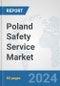 Poland Safety Service Market: Prospects, Trends Analysis, Market Size and Forecasts up to 2032 - Product Thumbnail Image