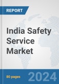 India Safety Service Market: Prospects, Trends Analysis, Market Size and Forecasts up to 2032- Product Image