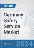 Germany Safety Service Market: Prospects, Trends Analysis, Market Size and Forecasts up to 2032- Product Image