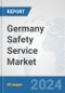 Germany Safety Service Market: Prospects, Trends Analysis, Market Size and Forecasts up to 2032 - Product Thumbnail Image