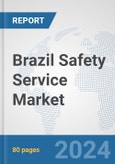 Brazil Safety Service Market: Prospects, Trends Analysis, Market Size and Forecasts up to 2032- Product Image