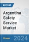 Argentina Safety Service Market: Prospects, Trends Analysis, Market Size and Forecasts up to 2032 - Product Thumbnail Image