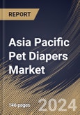 Asia Pacific Pet Diapers Market Size, Share & Trends Analysis Report By Product Type (Disposable, and Washable), By Pet Type (Dogs, Cats, and Others), By Distribution Channel, By Size, By Application, By Country and Growth Forecast, 2024 - 2031- Product Image