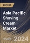 Asia Pacific Shaving Cream Market Size, Share & Trends Analysis Report By End User (Men, and Women), By Distribution Channel, By Price Point (Low, Medium, and High), By Country and Growth Forecast, 2024 - 2031 - Product Image