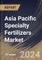 Asia Pacific Specialty Fertilizers Market Size, Share & Trends Analysis Report By Crop Type(Cereals & Grains, Fruits & Vegetables, Oilseeds & Pulses, and Others), By Application, By Technology, By Type, By Country and Growth Forecast, 2024 - 2031 - Product Image
