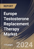 Europe Testosterone Replacement Therapy Market Size, Share & Trends Analysis Report By End User (Clinics, and Hospital), By Product Type (Injectables, Topical, and Others), By Active, By Country and Growth Forecast, 2024 - 2031- Product Image