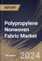 Polypropylene Nonwoven Fabric Market Size, Share & Trends Analysis Report By Application, By Product (Spunbound, Staples, Composite and Meltblown), By Regional Outlook and Forecast, 2024 - 2031 - Product Image