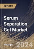 Serum Separation Gel Market Size, Share & Trends Analysis Report By Product Type (Serum Separation Gel Integrated with Tube, and Serum Separation Gel Integrated without Tube), By End User, By Regional Outlook and Forecast, 2024 - 2031- Product Image