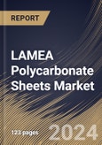 LAMEA Polycarbonate Sheets Market Size, Share & Trends Analysis Report By Type (Multiwall, Solid, Corrugated and Others), By End-Use Industry, By Country and Growth Forecast, 2024 - 2031- Product Image