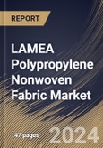 LAMEA Polypropylene Nonwoven Fabric Market Size, Share & Trends Analysis Report By Application, By Product (Spunbound, Staples, Composite and Meltblown), By Country and Growth Forecast, 2024 - 2031- Product Image