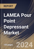 LAMEA Pour Point Depressant Market Size, Share & Trends Analysis Report By Product (Ethylene Co Vinyl Acetate, Poly Alkyl Methacrylates, Styrene Esters, and Poly Alpha Olefin), By End-use, By Country and Growth Forecast, 2024 - 2031- Product Image