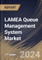 LAMEA Queue Management System Market Size, Share & Trends Analysis Report By Mode, By Application, By Enterprise Size, By Deployment Model, By Offering, By Queue Type, By Vertical, By Country and Growth Forecast, 2024 - 2031 - Product Image