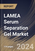 LAMEA Serum Separation Gel Market Size, Share & Trends Analysis Report By Product Type (Serum Separation Gel Integrated with Tube, and Serum Separation Gel Integrated without Tube), By End User, By Country and Growth Forecast, 2024 - 2031- Product Image