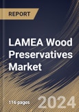 LAMEA Wood Preservatives Market Size, Share & Trends Analysis Report By Type (Water Based, Solvent Based, and Oil Based), By Application (Residential, Commercial, and Industrial), By Country and Growth Forecast, 2024 - 2031- Product Image