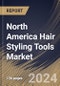 North America Hair Styling Tools Market Size, Share & Trends Analysis Report By Application (Commercial, and Household), By Distribution Channel (Hypermarkets & Supermarkets, Online, Specialty Stores, and Others) By Product, By Country and Growth Forecast, 2024 - 2031 - Product Image