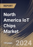North America IoT Chips Market Size, Share & Trends Analysis Report By Hardware (Processor, Sensor, Connectivity IC, Memory Device, Logic Device and Others), By Vertical, By Country and Growth Forecast, 2024 - 2031- Product Image