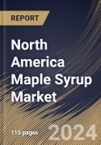 North America Maple Syrup Market Size, Share & Trends Analysis Report By Category (Conventional, and Organic), By Distribution Channel, By Source (Sugar Maple, Black Maple, and Red Maple), By Country and Growth Forecast, 2024 - 2031- Product Image