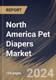 North America Pet Diapers Market Size, Share & Trends Analysis Report By Product Type (Disposable, and Washable), By Pet Type (Dogs, Cats, and Others), By Distribution Channel, By Size, By Application, By Country and Growth Forecast, 2024 - 2031- Product Image