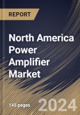 North America Power Amplifier Market Size, Share & Trends Analysis Report By Type (Audio, Radio-frequency, and Linear), By End User, By Material (Silicon Germanium (SiGe), Gallium Nitride (GaN), and Gallium Arsenide (GaAs)), By Country and Growth Forecast, 2024 - 2031- Product Image