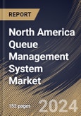 North America Queue Management System Market Size, Share & Trends Analysis Report By Mode, By Application, By Enterprise Size, By Deployment Model, By Offering, By Queue Type, By Vertical, By Country and Growth Forecast, 2024 - 2031- Product Image