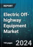 Electric Off-highway Equipment Market by Equipment Type, Technology, Battery Type, Operation, End-Use - Global Forecast 2025-2030- Product Image