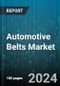 Automotive Belts Market by Material, Functionality, Application - Global Forecast 2025-2030 - Product Thumbnail Image