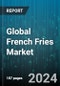 Global French Fries Market by Type (Cottage Fries, Crinkle Cut Fries, Curly Fries), Product (Fresh, Frozen), Sales Channel, End-Use - Forecast 2024-2030 - Product Image