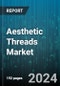 Aesthetic Threads Market by Thread Material, Model, Application, End-User - Global Forecast 2025-2030 - Product Image