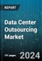 Data Center Outsourcing Market by Type of Services, Enterprise Size, Vertical - Global Forecast 2025-2030 - Product Image