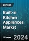 Built-in Kitchen Appliances Market by Product Type, Installation, End-Use - Global Forecast 2025-2030 - Product Thumbnail Image