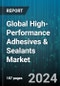 Global High-Performance Adhesives & Sealants Market by Form (Film, Liquid, Paste), Product (Adhesive Type, Sealant Type), End-Use - Forecast 2024-2030 - Product Image