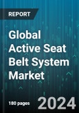 Global Active Seat Belt System Market by Type (Active Buckle Lifters, Pre-Crash Seat Belt Systems, Seat Belt Pretensioners), Seat (Front Seat, Rear Seat), Vehicle Type - Forecast 2024-2030- Product Image