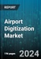 Airport Digitization Market by Components (Hardware, Services, Software & Solutions), Deployment Mode (Cloud-Based, Hybrid, On-Premises), Application, End-Use - Global Forecast 2025-2030 - Product Thumbnail Image