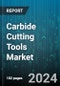 Carbide Cutting Tools Market by Material Type, Tool Type, Coating Type, End-user, Functionality - Global Forecast 2025-2030 - Product Image