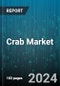 Crab Market by Type (Estuarine Crabs, Freshwater Crabs, Marine Crabs), Category (Canned, Fresh, Frozen), Form, Distribution Channel, End Use - Global Forecast 2025-2030 - Product Thumbnail Image