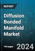 Diffusion Bonded Manifold Market by Material, Application - Global Forecast 2025-2030- Product Image