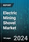 Electric Mining Shovel Market by Capacity Range, Application - Global Forecast 2025-2030 - Product Thumbnail Image