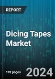 Dicing Tapes Market by Product, Material, Thickness, End-Users - Global Forecast 2025-2030- Product Image