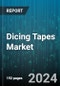 Dicing Tapes Market by Product, Material, Thickness, End-Users - Global Forecast 2025-2030 - Product Image