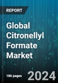 Global Citronellyl Formate Market by Form (Liquid, Powder), Grade (Food, Industrial, Pharmaceutical), Distribution Channel, Applications - Forecast 2024-2030- Product Image