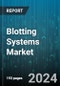 Blotting Systems Market by Product, Technology, End-User - Global Forecast 2025-2030 - Product Thumbnail Image