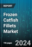 Frozen Catfish Fillets Market by Form, Distribution Channel - Global Forecast 2025-2030- Product Image